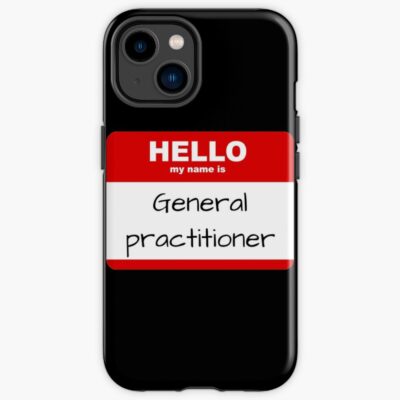 Hello My Name General Practitioner Iphone Case