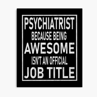 Psychiatrist Not Official Job Title Poster