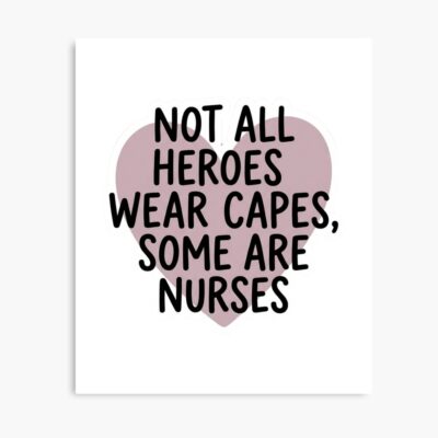 Nurses Are Heroes Without Capes Poster