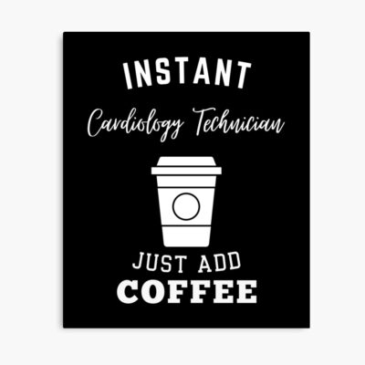 Cardiology Technician Just Add Coffee Poster