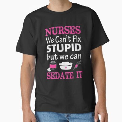 Nurse Everyday Medical Work Life T-shirt