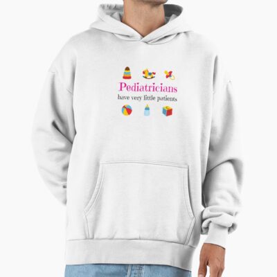 Pediatricians Have Very Little Patients Hoodie