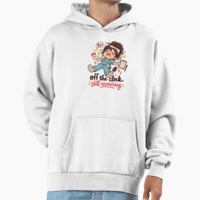 Off Clock Recovering Exhausted Nurse Hoodie