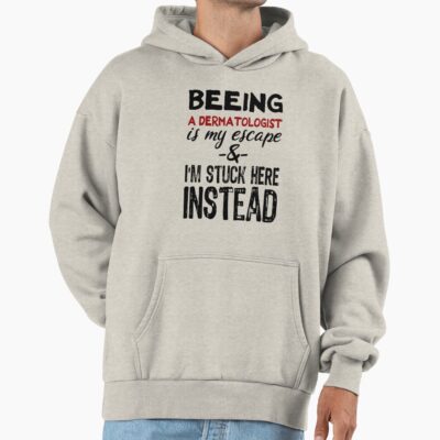 Dermatologist Work Is My Escape Hoodie