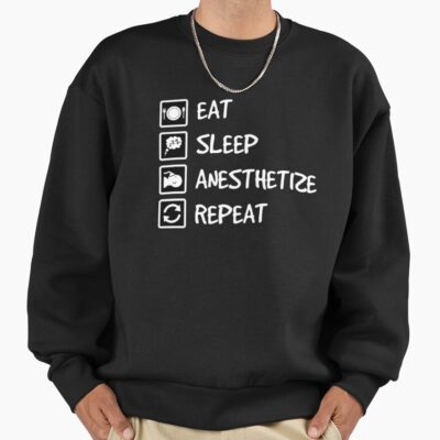 Eat Sleep Anesthetize Repeat Life Sweatshirt