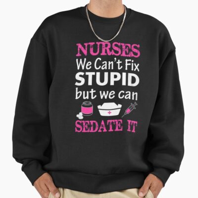 Nurse Everyday Medical Work Life Sweatshirt