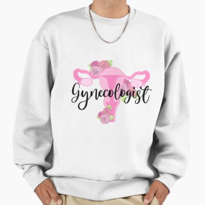 Gynecology Medical Care Work Life Sweatshirt