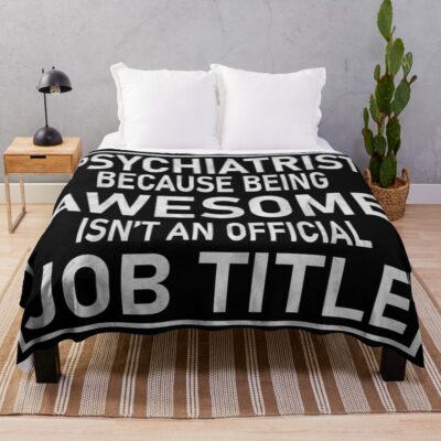 Psychiatrist Not Official Job Title Throw Blanket