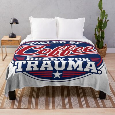 Coffee Fueled Ready For Trauma Throw Blanket