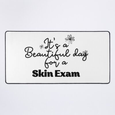 Skin Exam Beautiful Day Saying Mouse Pad