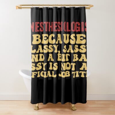 Anesthesiologist Classy Not Official Job Shower Curtain
