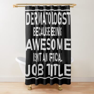 Dermatologist Official Job Title Saying Shower Curtain