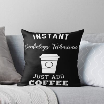 Cardiology Technician Just Add Coffee Throw Pillow