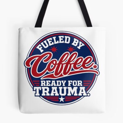 Coffee Fueled Ready For Trauma Tote Bag