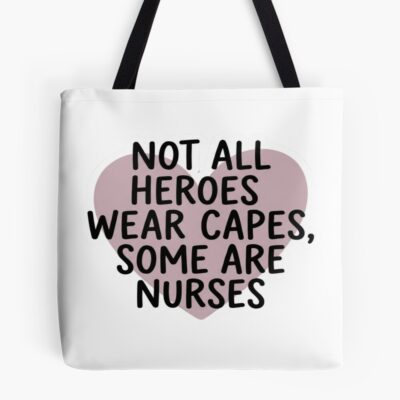 Nurses Are Heroes Without Capes Tote Bag
